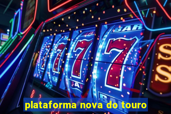 plataforma nova do touro